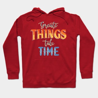 Create things take time Hoodie